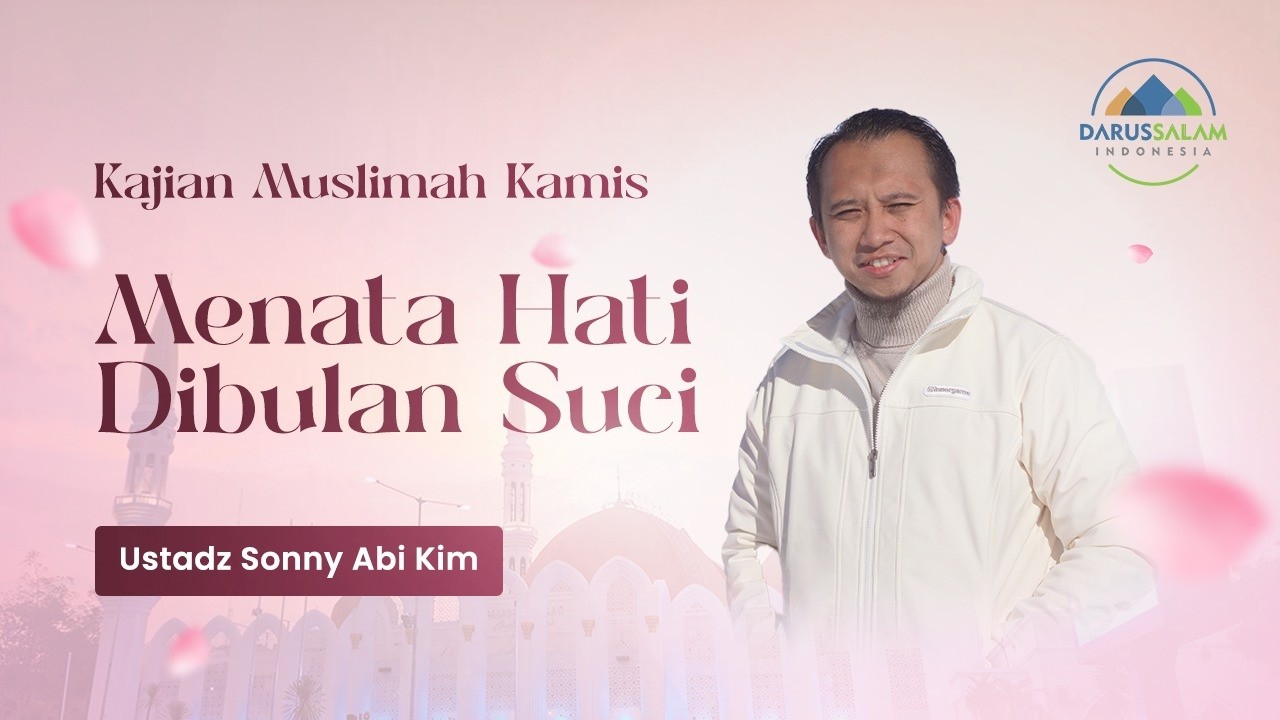 MENATA HATI DIBULAN SUCI | USTADZ SONNY ABI KIM