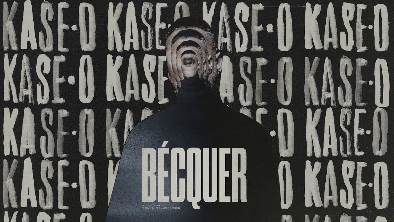 KASE.O - B&Eacute;CQUER feat. ARA MALIKIAN (Prod. Acci&oacute;n Sanchez)