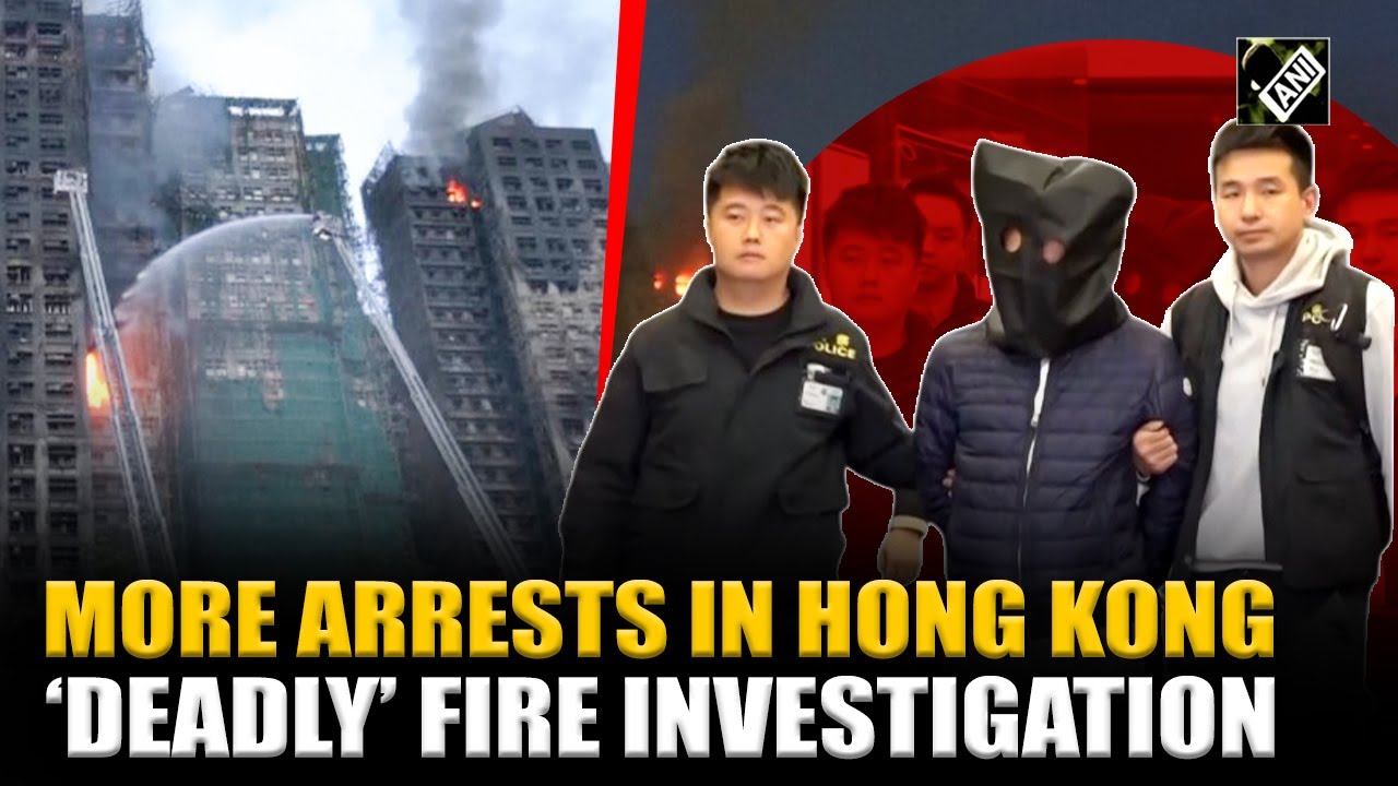 Hong Kong Police nabs more ‘suspects’ in connection with ‘deadly’ fire at Wang Fuk Court complex