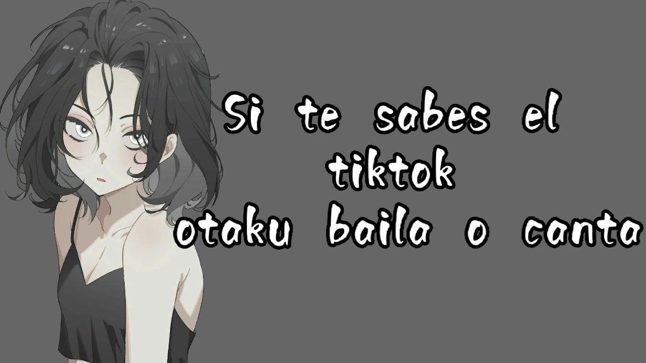 si te sabes el tik tok otaku baila o canta PT 37