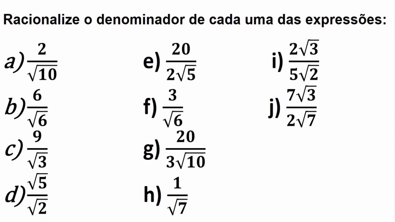 Racionalize o denominador de cada uma das expressões
