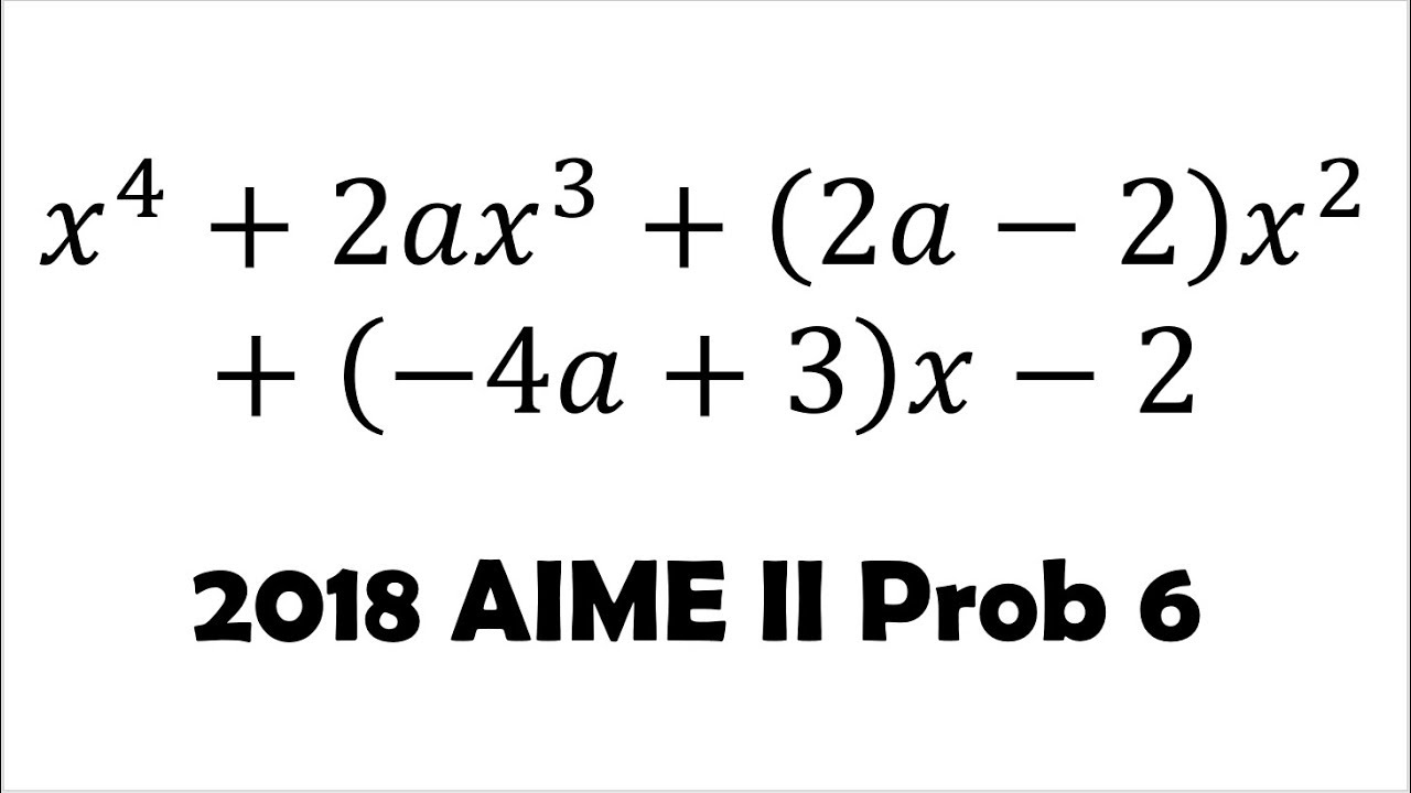 Многочлены четвертой степени и действительные корни (задача 6 AIME II 2018 г.)