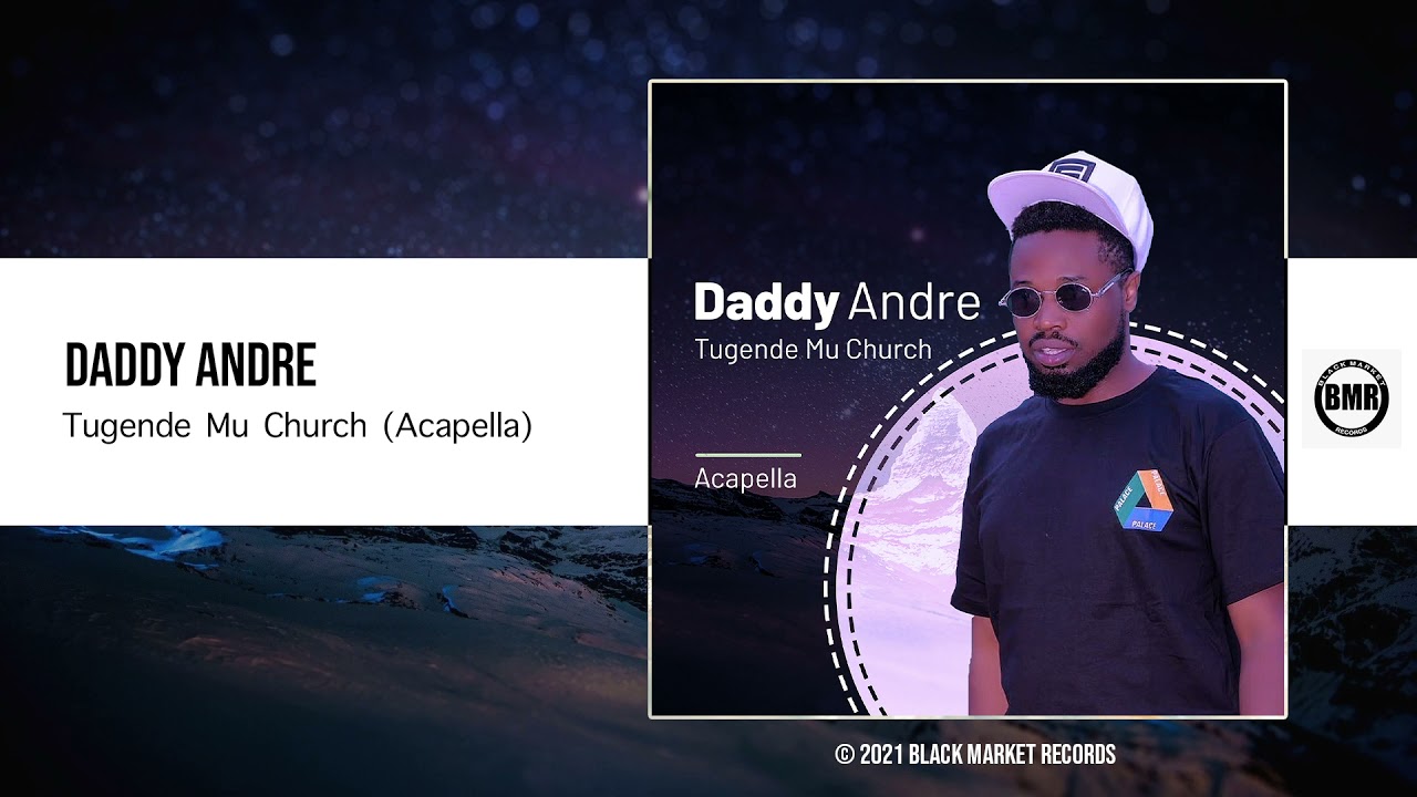 Daddy Andre | Tugende Mu Church | Acapella