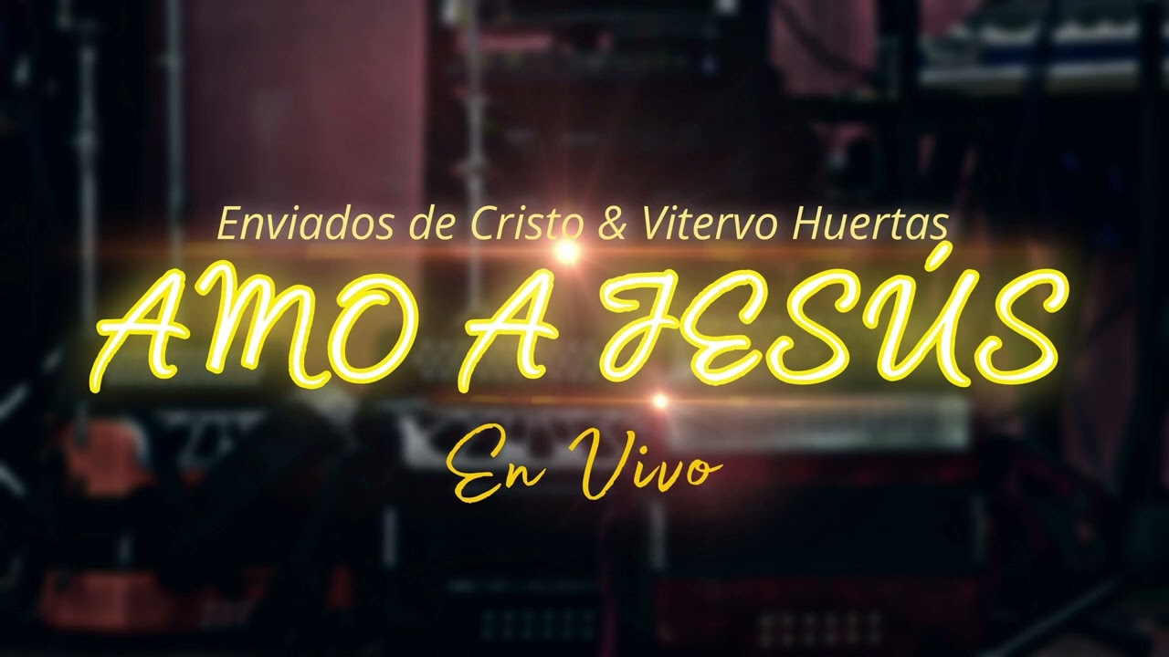 Amo a Jesús - Enviados de Cristo VITERVO HUERTAS #tipicocristiano