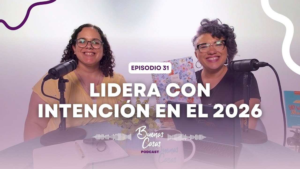 Lidera con intención en el 2026 - Ep. 31 | Buenas Cosas Podcast