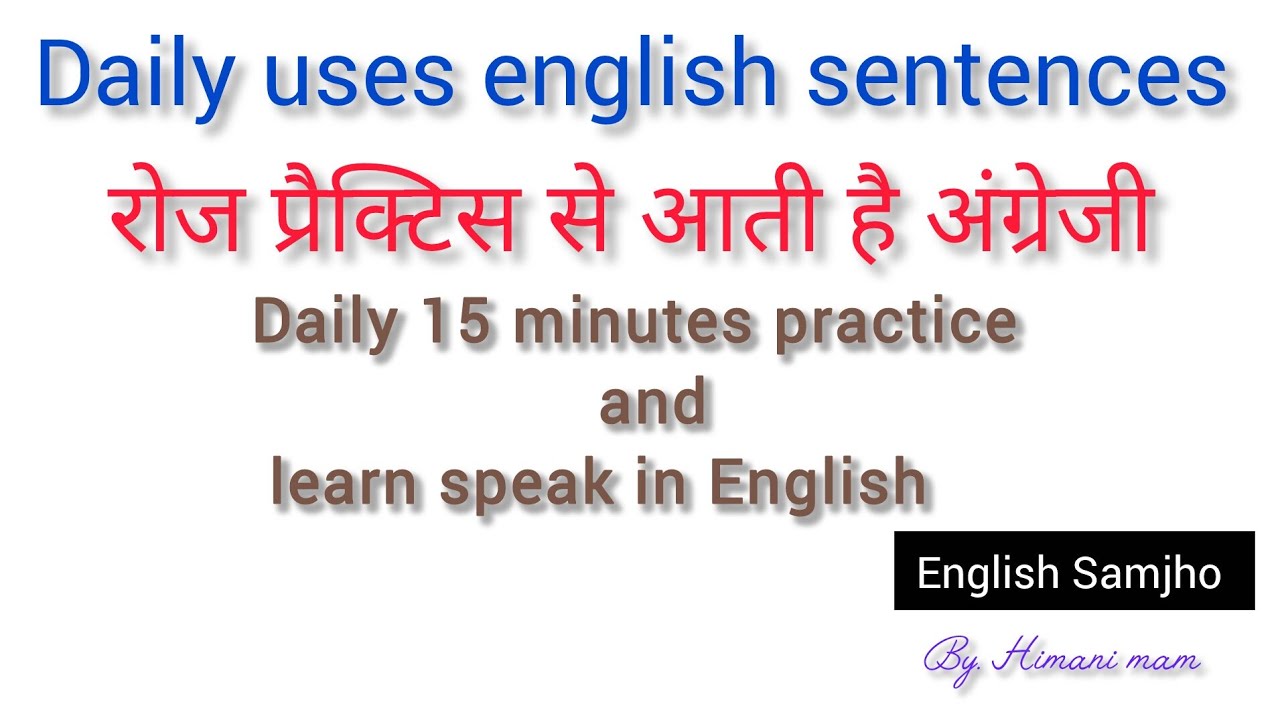 Daily uses sentences. English speaking.