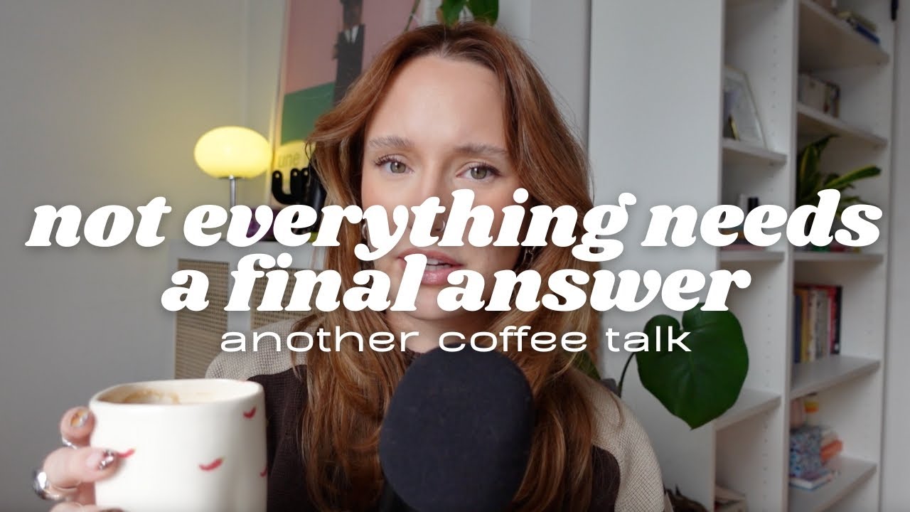 Not Everything Needs A Final Answer | Another Coffee Talk