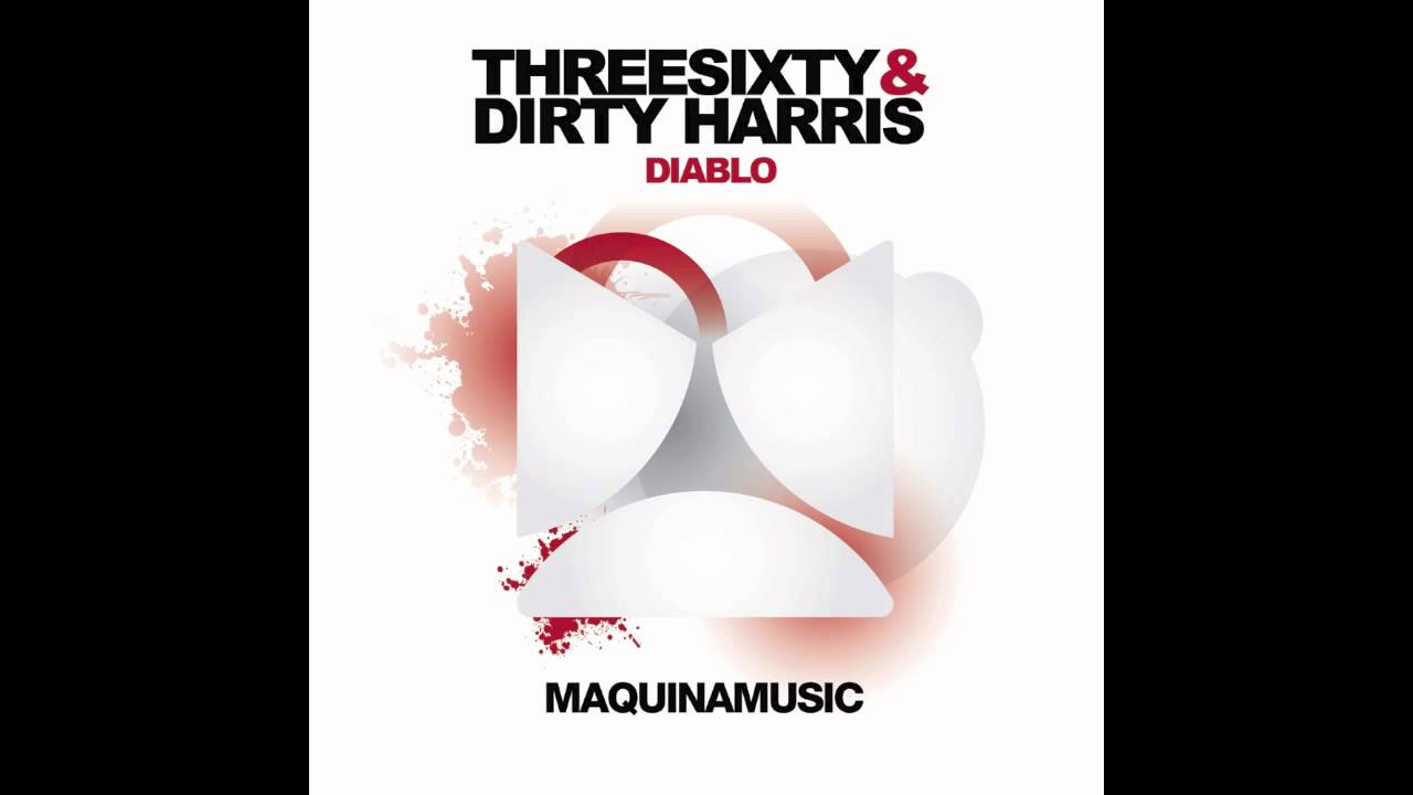 ThreeSixty, Dirty Harris - Diablo + Steve Haines, Stuart Browne Remix (Maquina Music)
