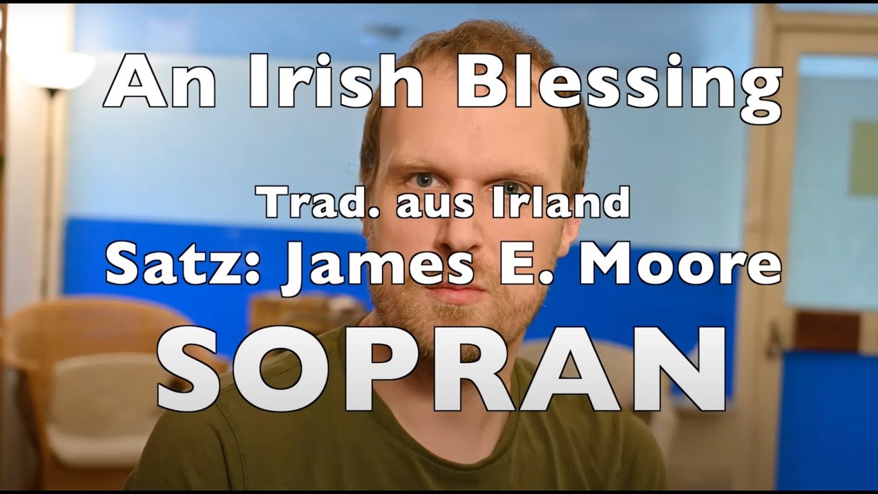 An Irish Blessing, SOPRAN, Satz von James E.  Moore