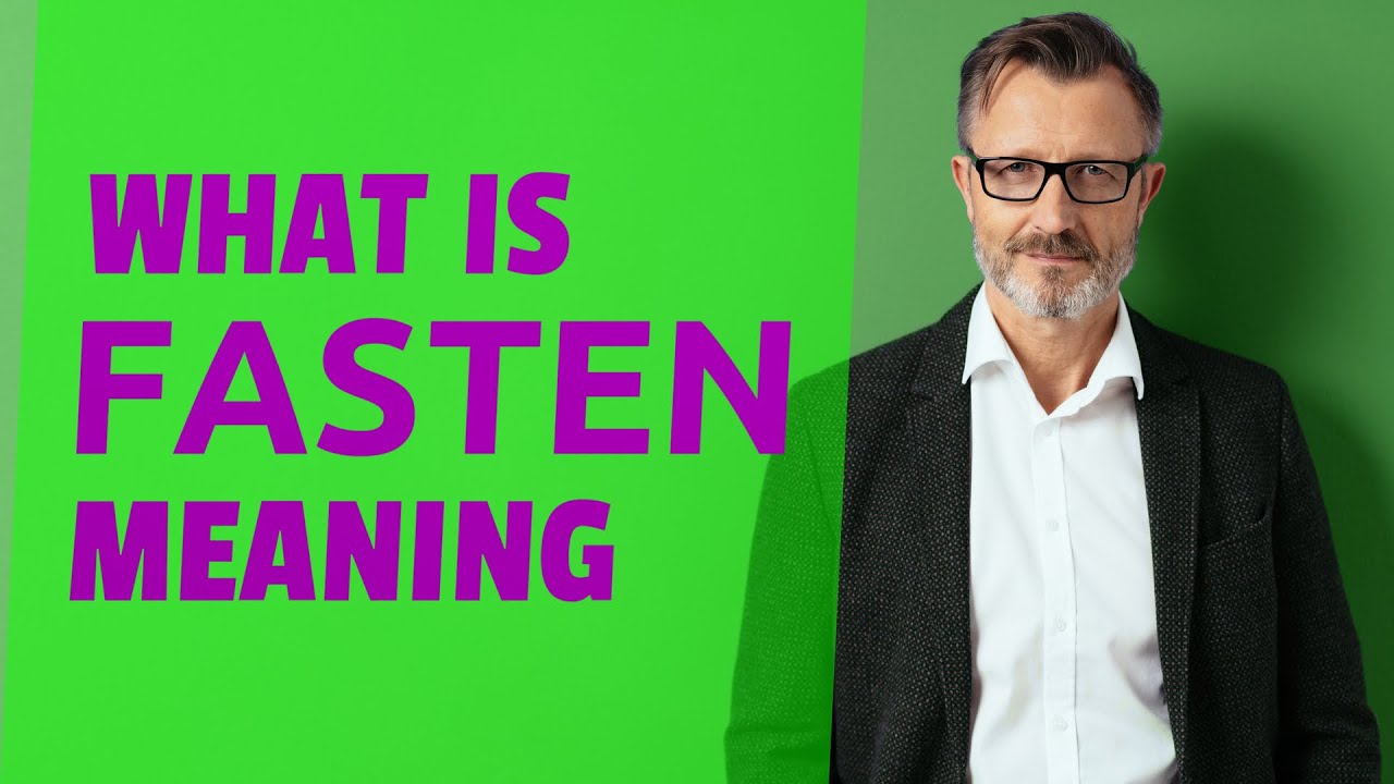 Fasten | Definition of fasten