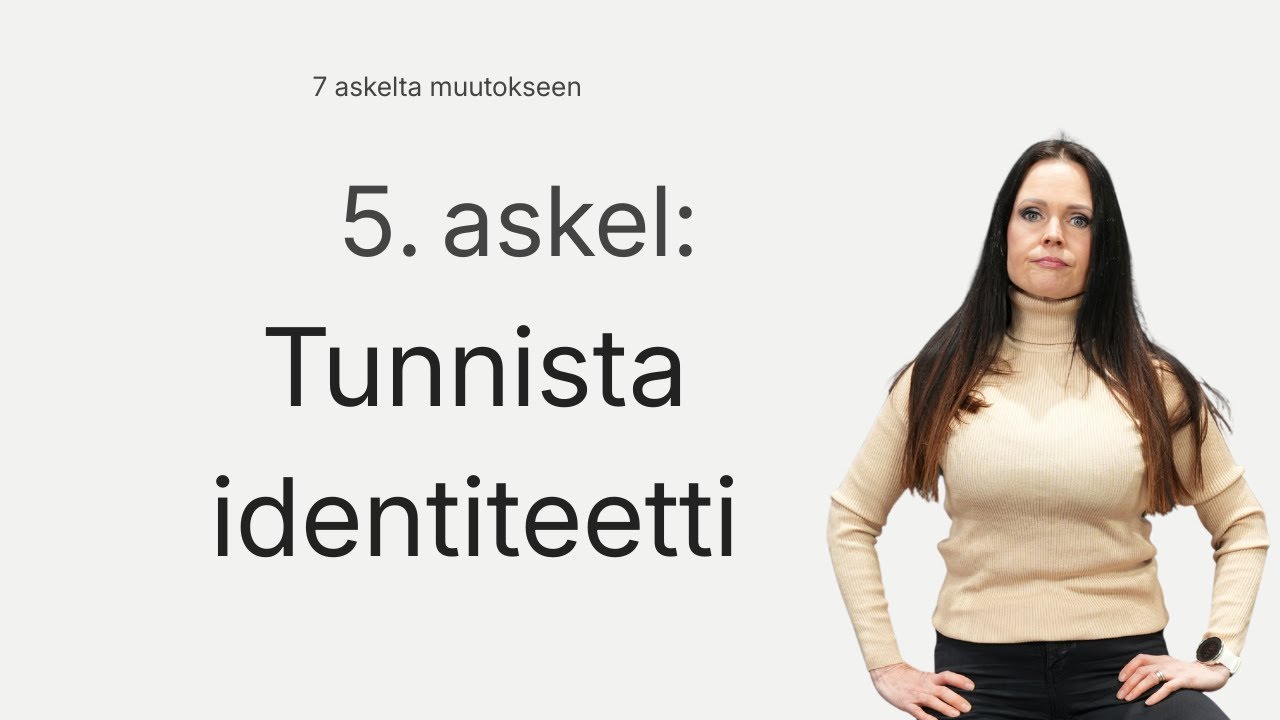 Mä en uskonut pääseväni pois – identiteetin muutos, joka muutti koko mun elämän - Viides askel