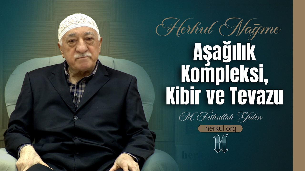 Nağme - 457 - | Aşağılık Kompleksi, Kibir ve Tevazu | M. Fethullah Gülen | (2015/03/05)