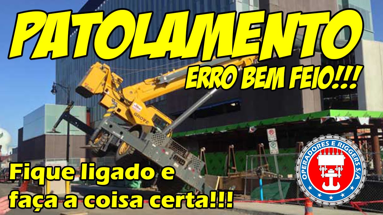 Patolamento de guindaste - Prática errada = acidente certo