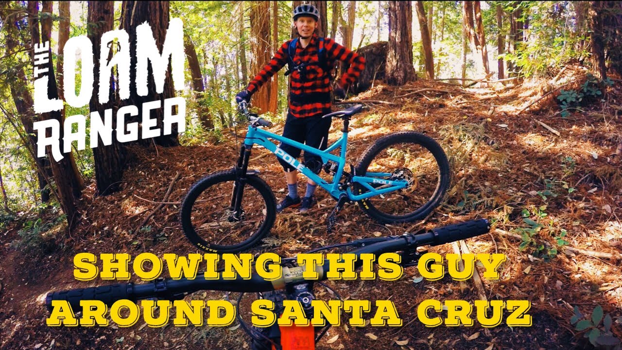 Showing The Loam Ranger around Santa Cruz I Mountain Biking in Santa Cruz, Ca.