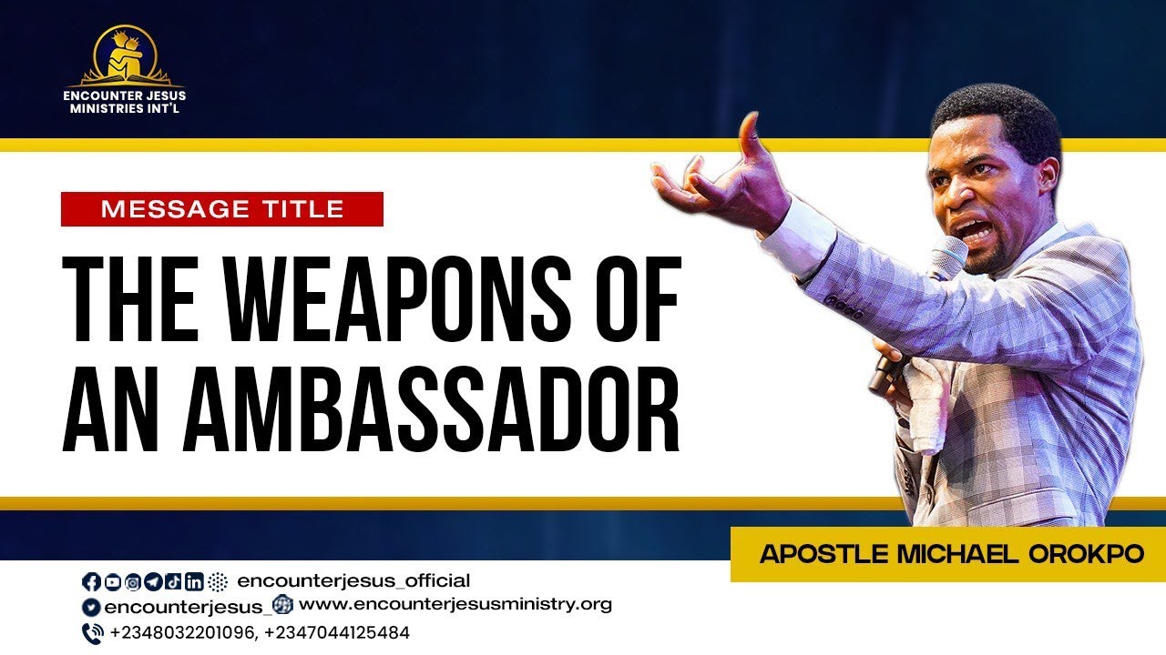 The Weapons of an Ambassador | Apostle Michael Orokpo