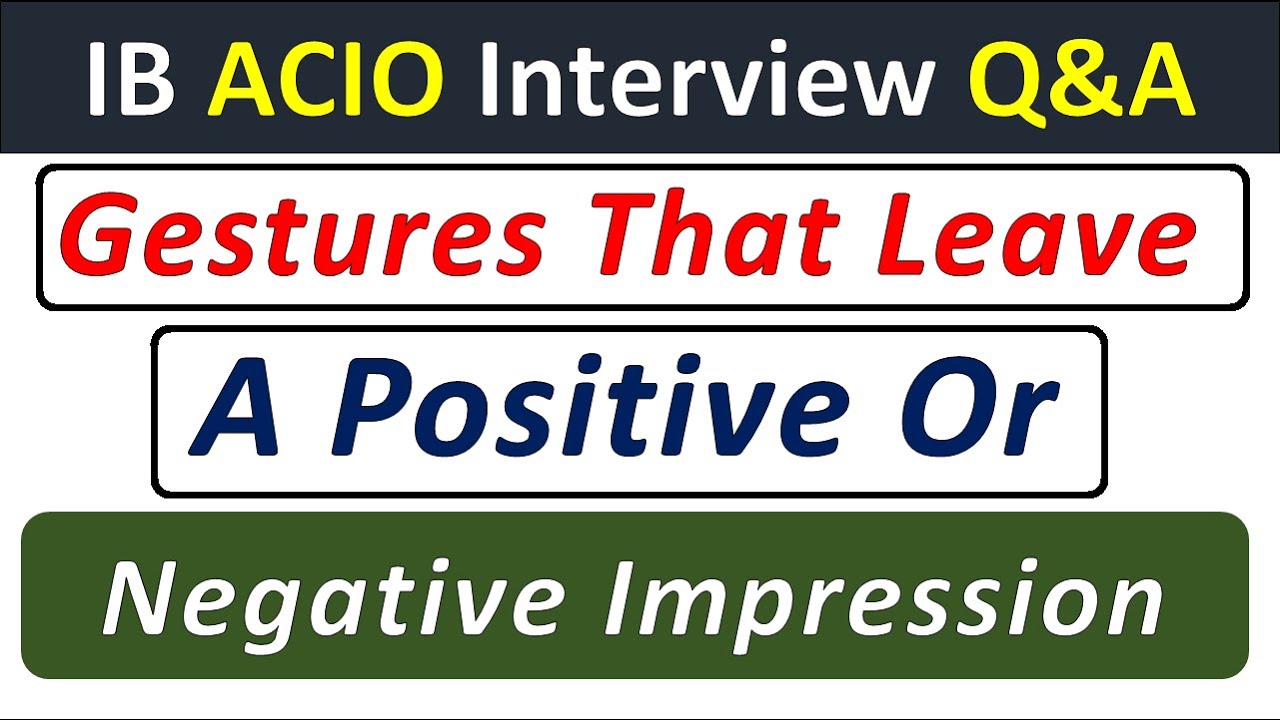 Ib Acio Tier 3 Interview | Gestures that leave positive or negative impression on interviewers