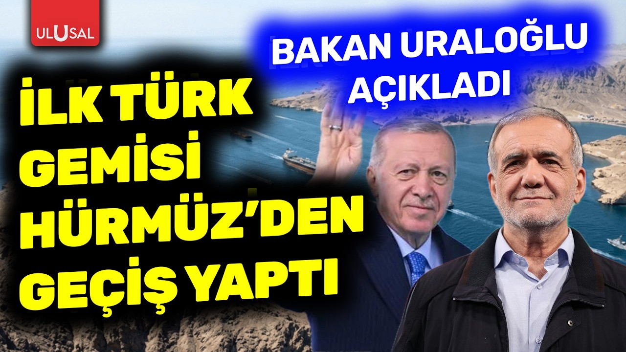 Hürmüz Boğazı'ndan ilk Türk gemisi geçti! Bakan Uraloğlu açıkladı
