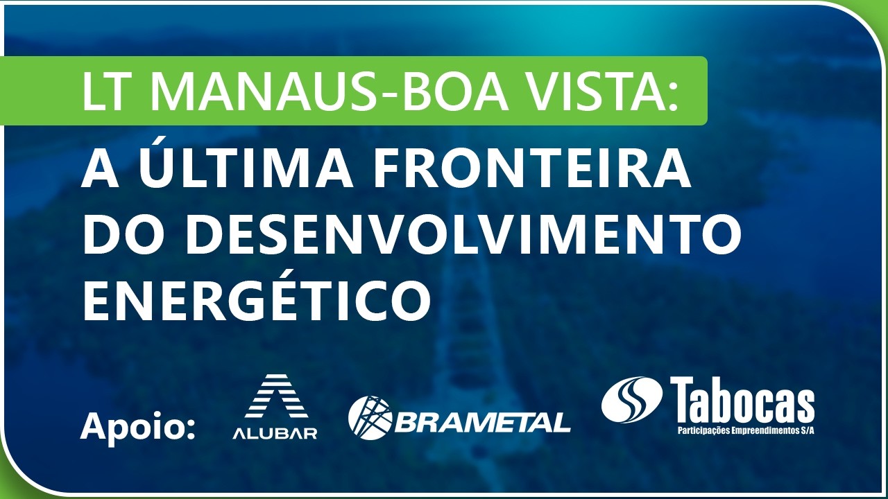 LT Manaus - Boa Vista - A última fronteira do desenvolvimento energético