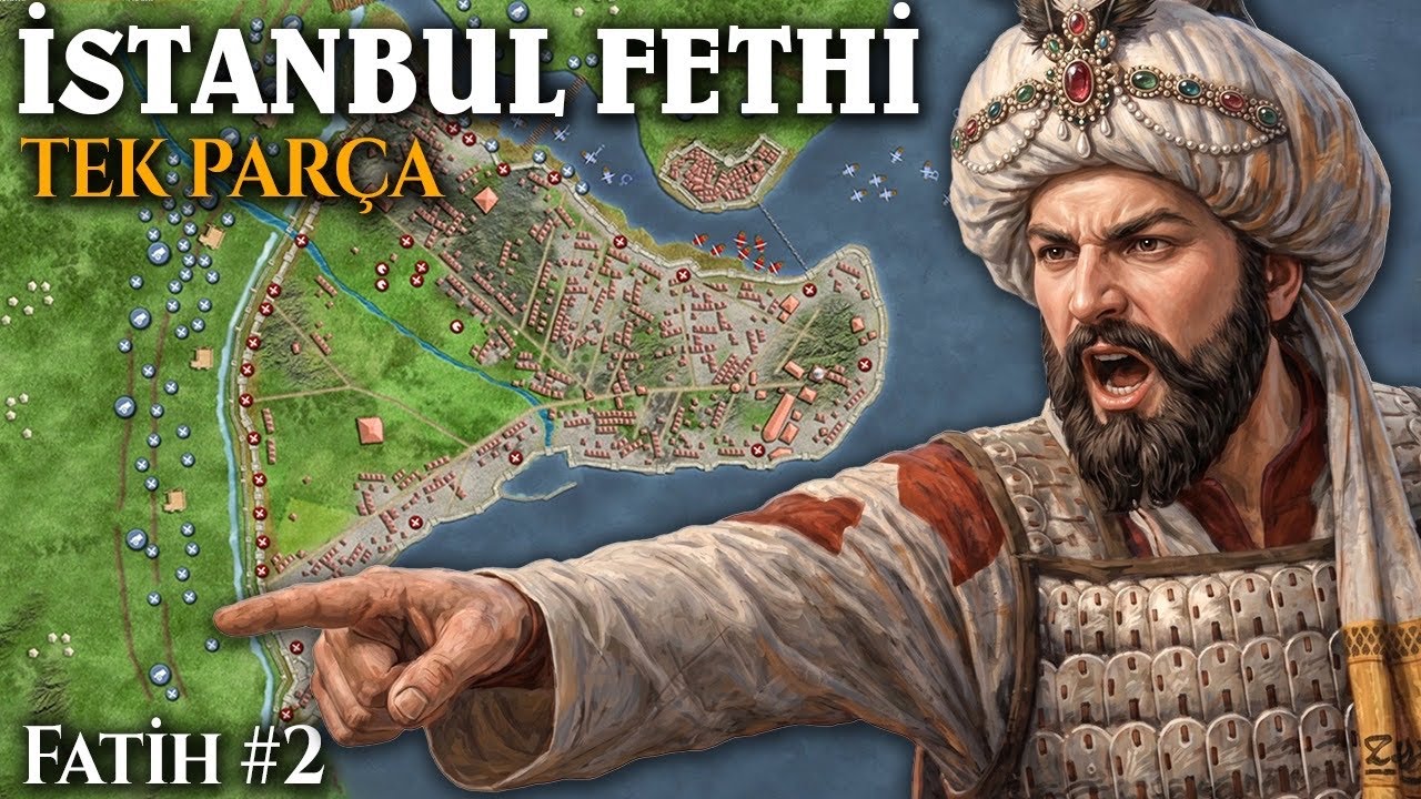 Detaylı İstanbul'un Fethi 1453 || FATİH SULTAN MEHMET #2