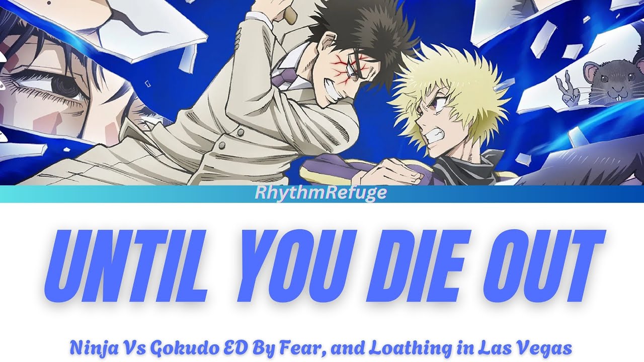 Ninja Vs. Gokudo Ending - Until You Die Out with lyrics