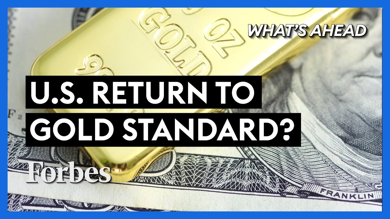 Gold Debate: Is A New Gold Standard Coming? - Steve Forbes | What's Ahead | Forbes