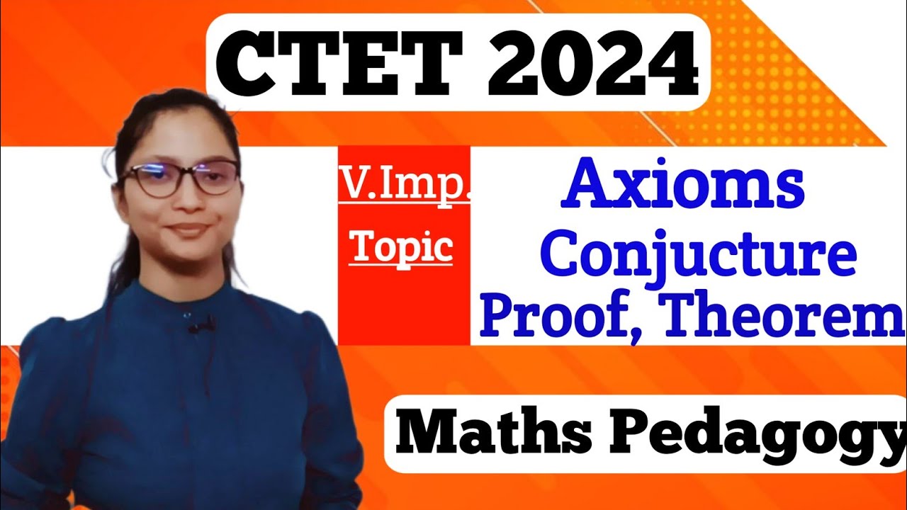 Maths Pedagogy for CTET 2024 | Maths Pedagogy Axioms, Conjucture, Proof | CTET 2024 Important Topic