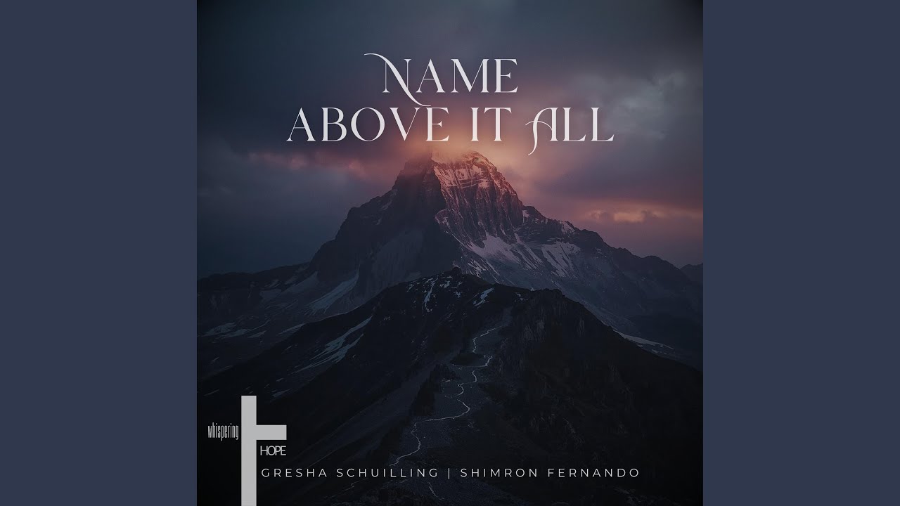 Name Above It All (feat. Gresha Schuilling & Shimron Fernando)