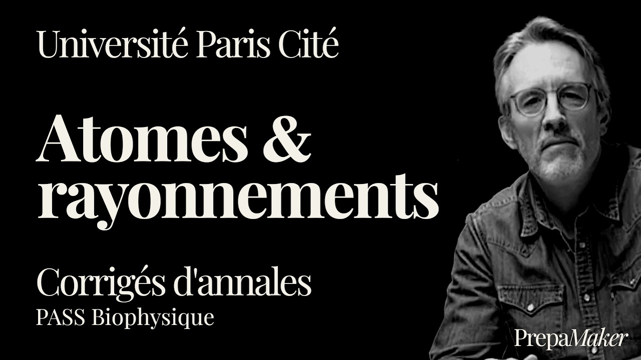 CORRIGÉ ANNALE-UPC - ATOMES & RAYONNEMENTS #universitépariscité #pass #biophysique #atome #qcm #fy
