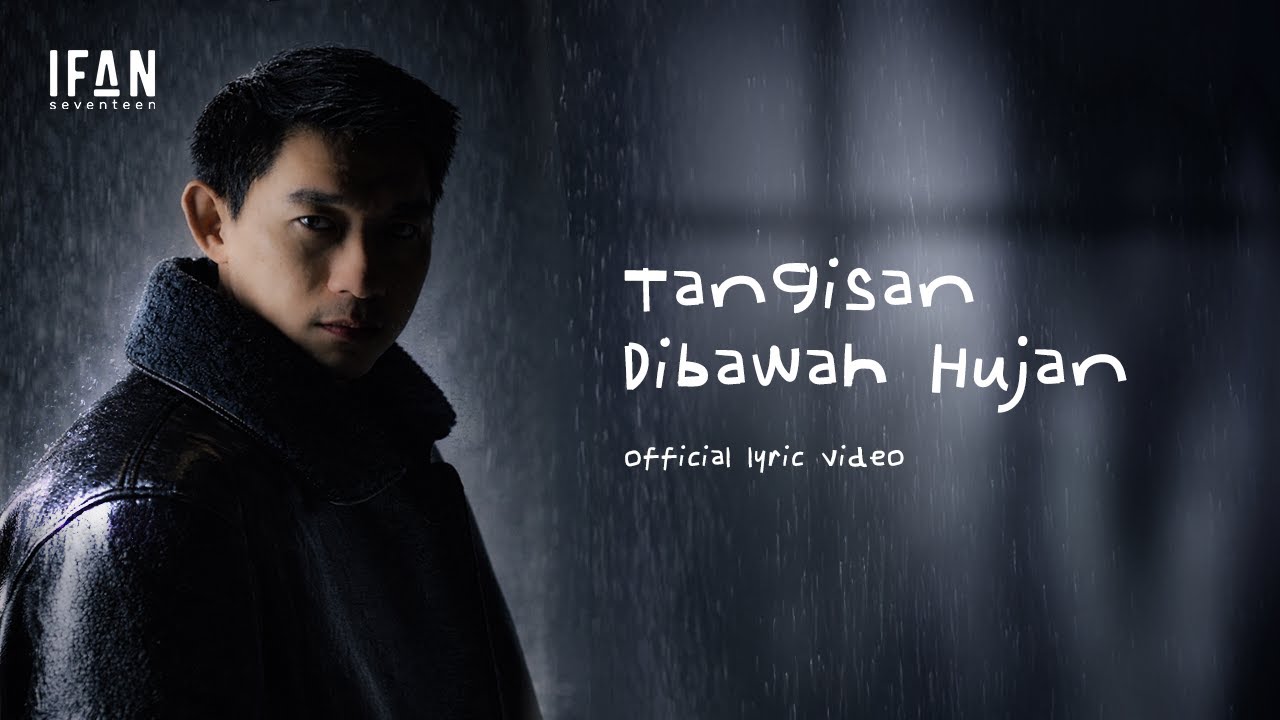Ifan Seventeen - Tangisan Dibawah Hujan | Official Lyric Video