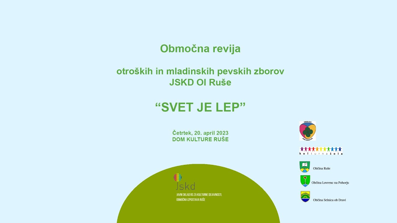 Območna revija otroških in mladinskih pevskih zborov JSKD OI Ruše - SVET JE LEP (20.4.2023)