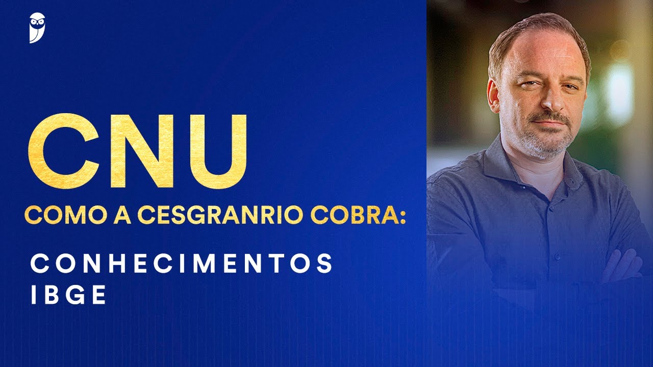 CNU - Como a Cesgranrio cobra: Conhecimentos IBGE - Prof. Leandro Signori