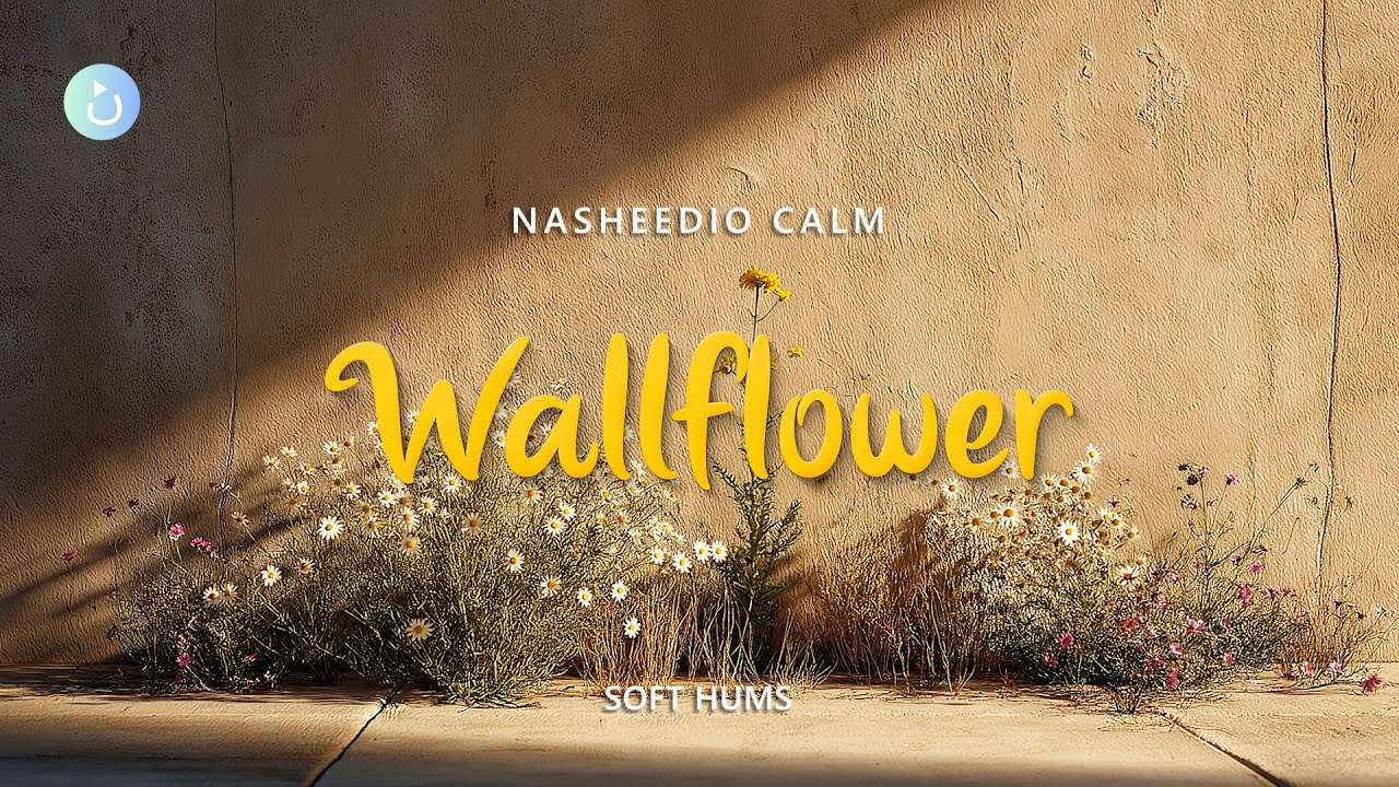 Wallflower (15-Minutes) Soft Hums for Rest, Reflection & Inner Ease