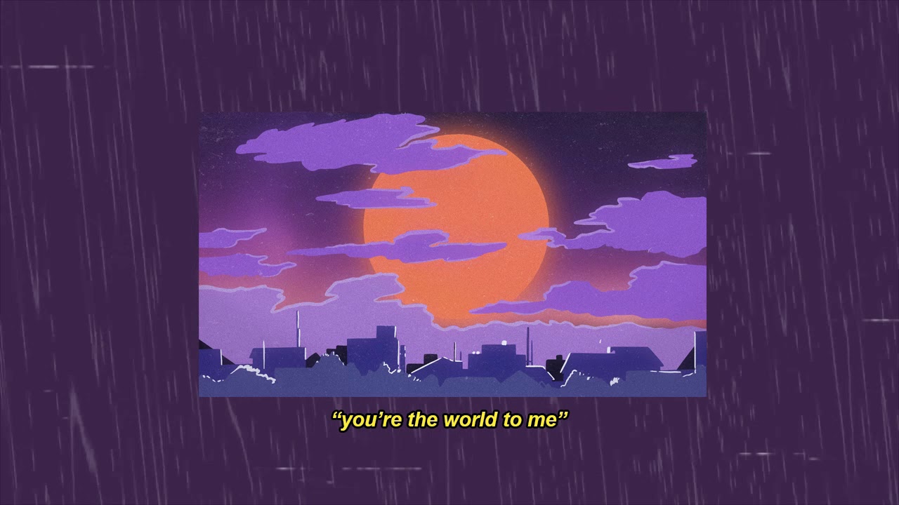 you're the world to me