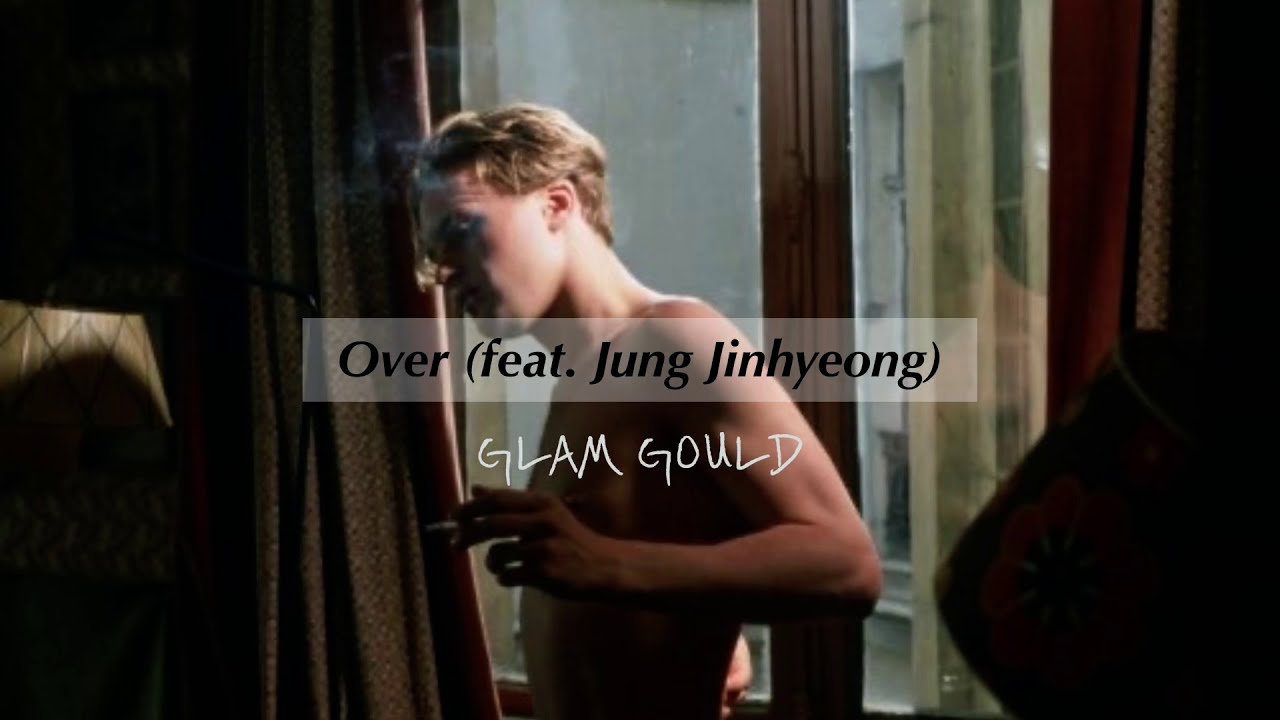 もし今君がここにいたなら | GLAM GOULD - Over (feat. Jung Jinhyeong) 日本語字幕