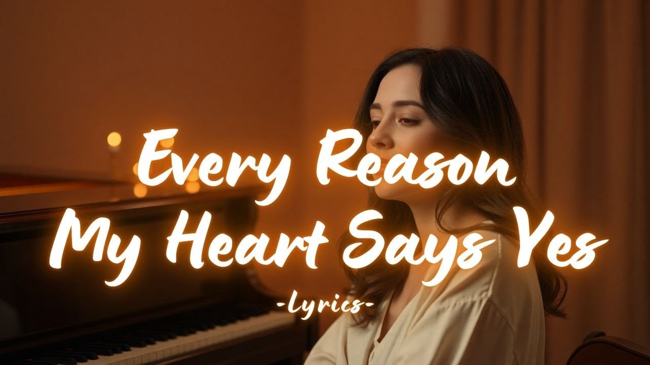 Every Reason My Heart Says Yes – A Tender Love Song About Feeling Safe, Seen, and Chosen