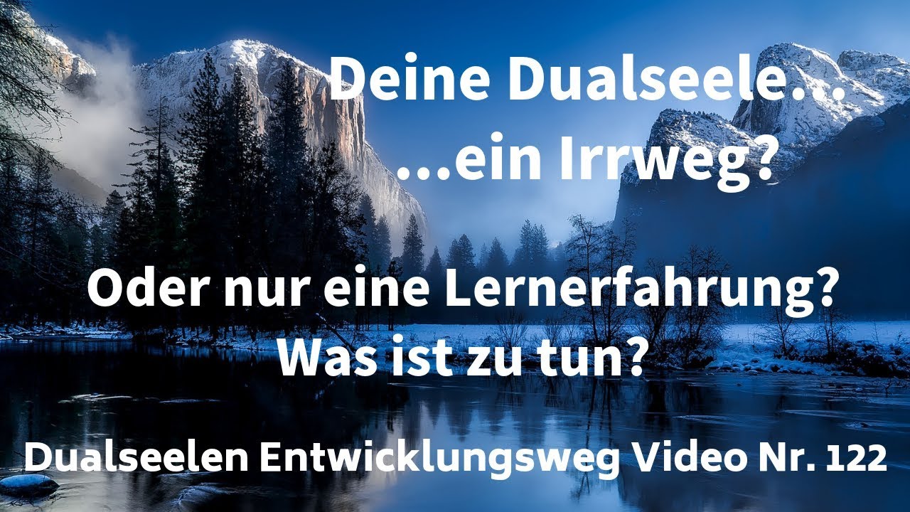 Deine Dualseele ein Irrweg? Nur eine Lernerfahrung? Was ist zu tun? #Dualseelen Weg Video Nr. 122