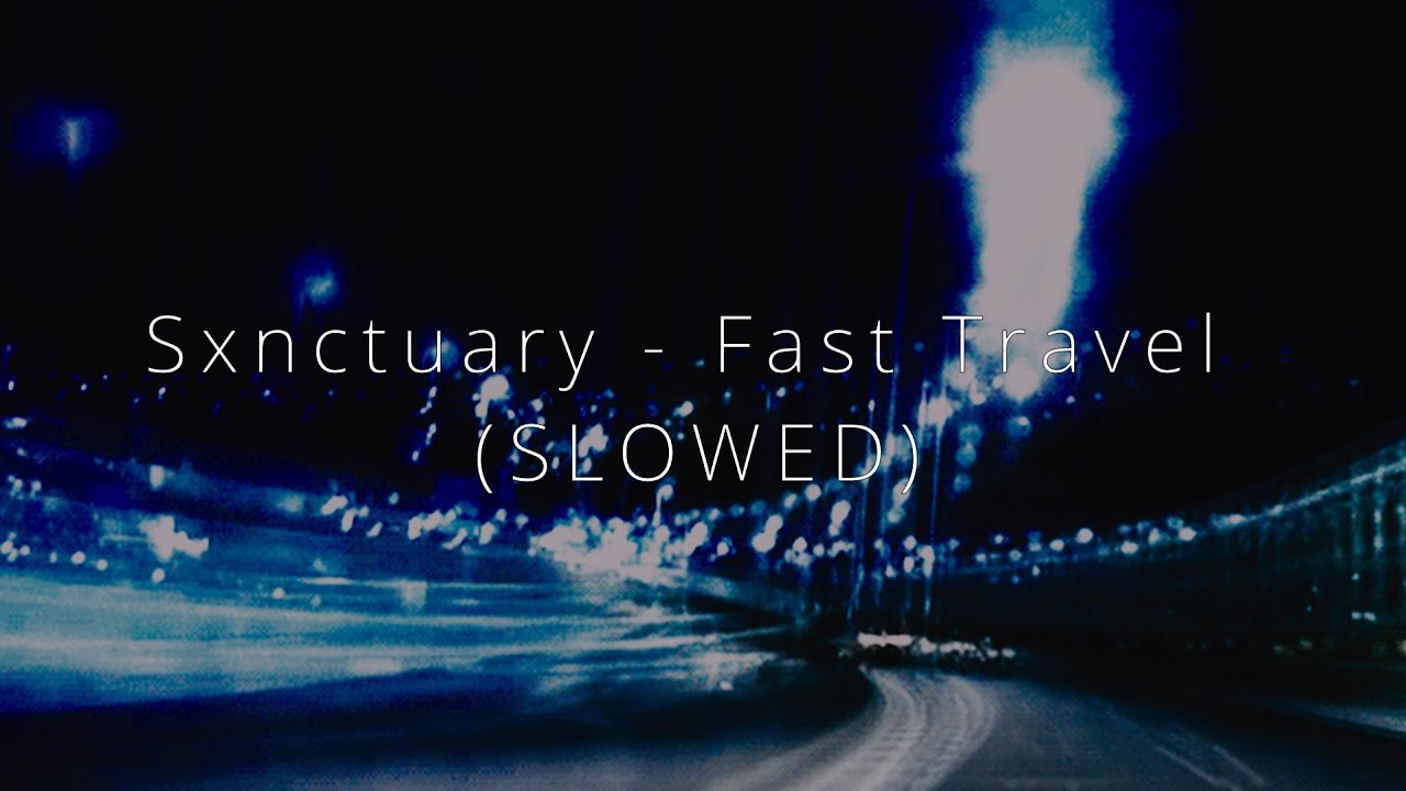 Sxnctuary - Fast Travel (SLOWED)
