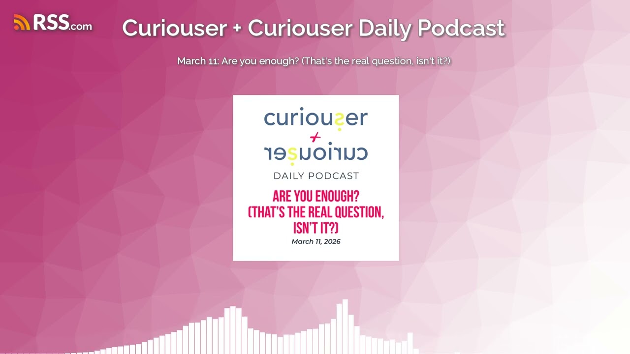 March 11: Are you enough? (That's the real question, isn't it?)