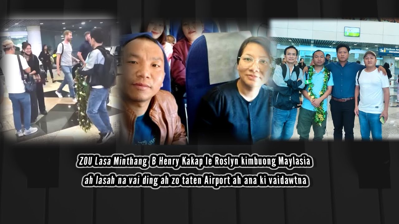ZOU Lasa Minthang  B Henry Kakap le Roslyn kimbuong Maylasia ah zo taten Airport ah ana welcome.