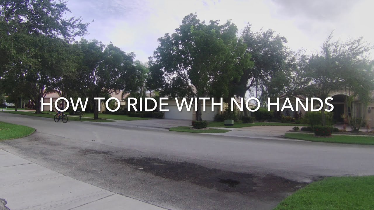 How to ride a bike with no hands