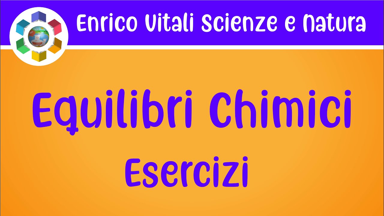 Equilibri Chimici. Esercizi 1 e 2.