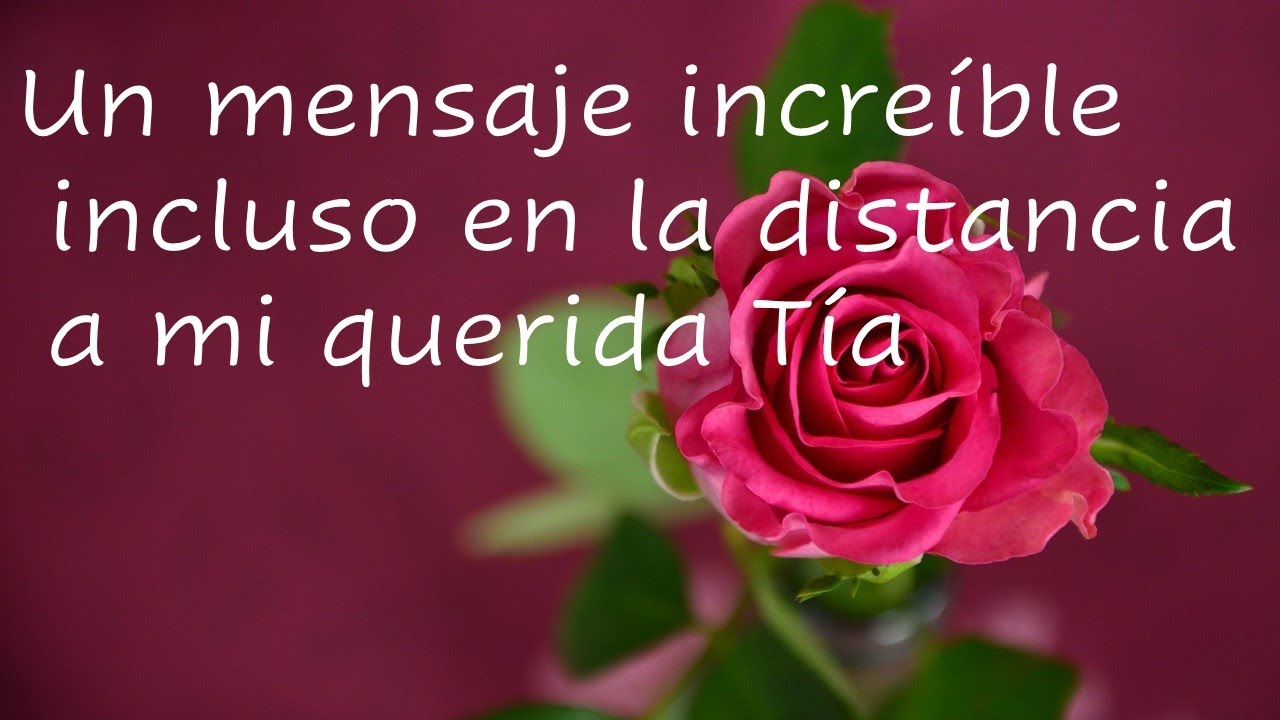 Un mensaje increíble incluso en la distancia a mi querida tía  🌹🌹😍😍