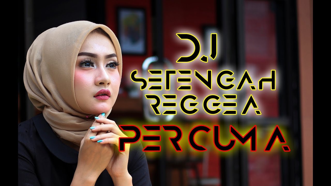 DJ SETENGAH REGGEA {PERCUMA} || Lagu tik tok TERBARU