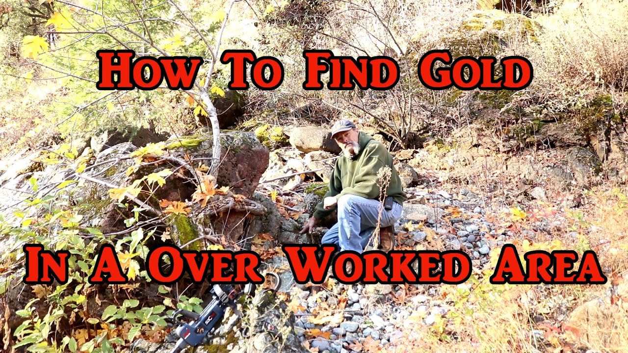 Tips to help find gold when in a over worked area.