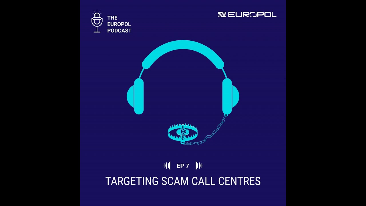 S01E07. Targeting scam call centres | The Europol Podcast