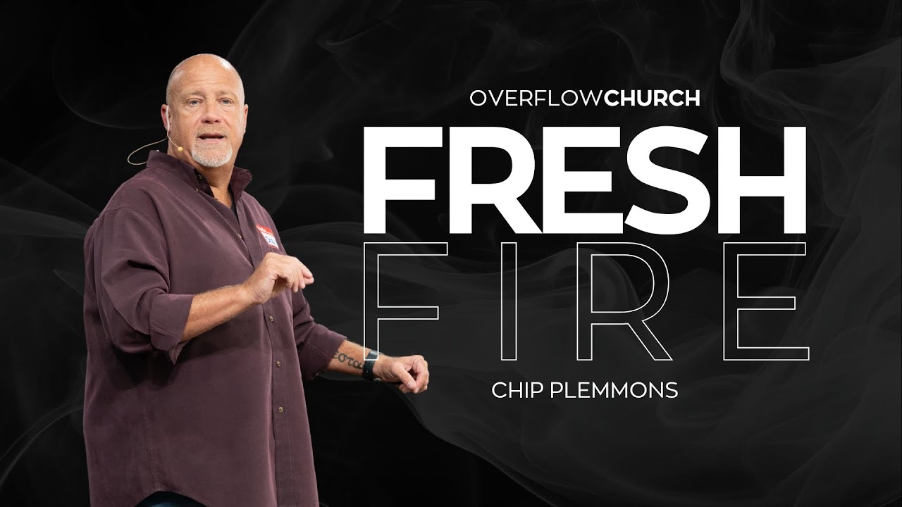 Fresh Fire - Chip Plemmons | 1/4/2026