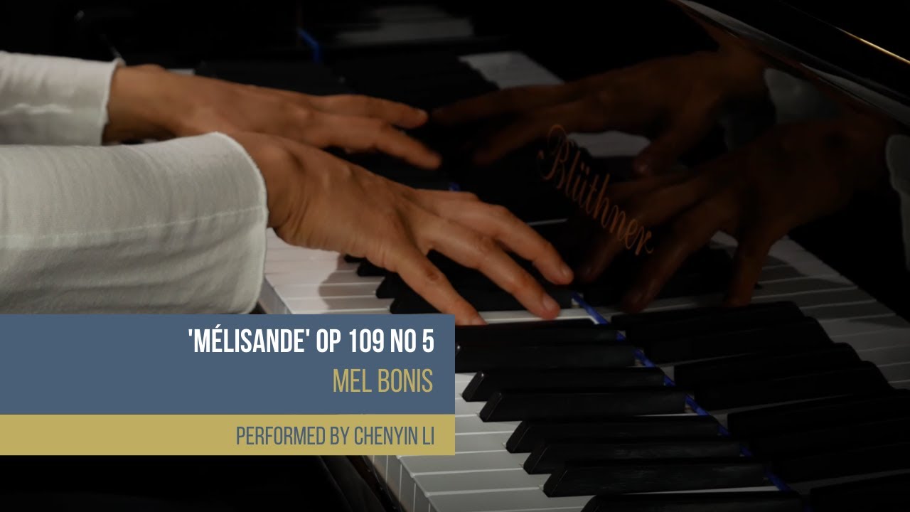 Chenyin Li plays Mel Bonis's 'Mélisande' Op 109 No 5