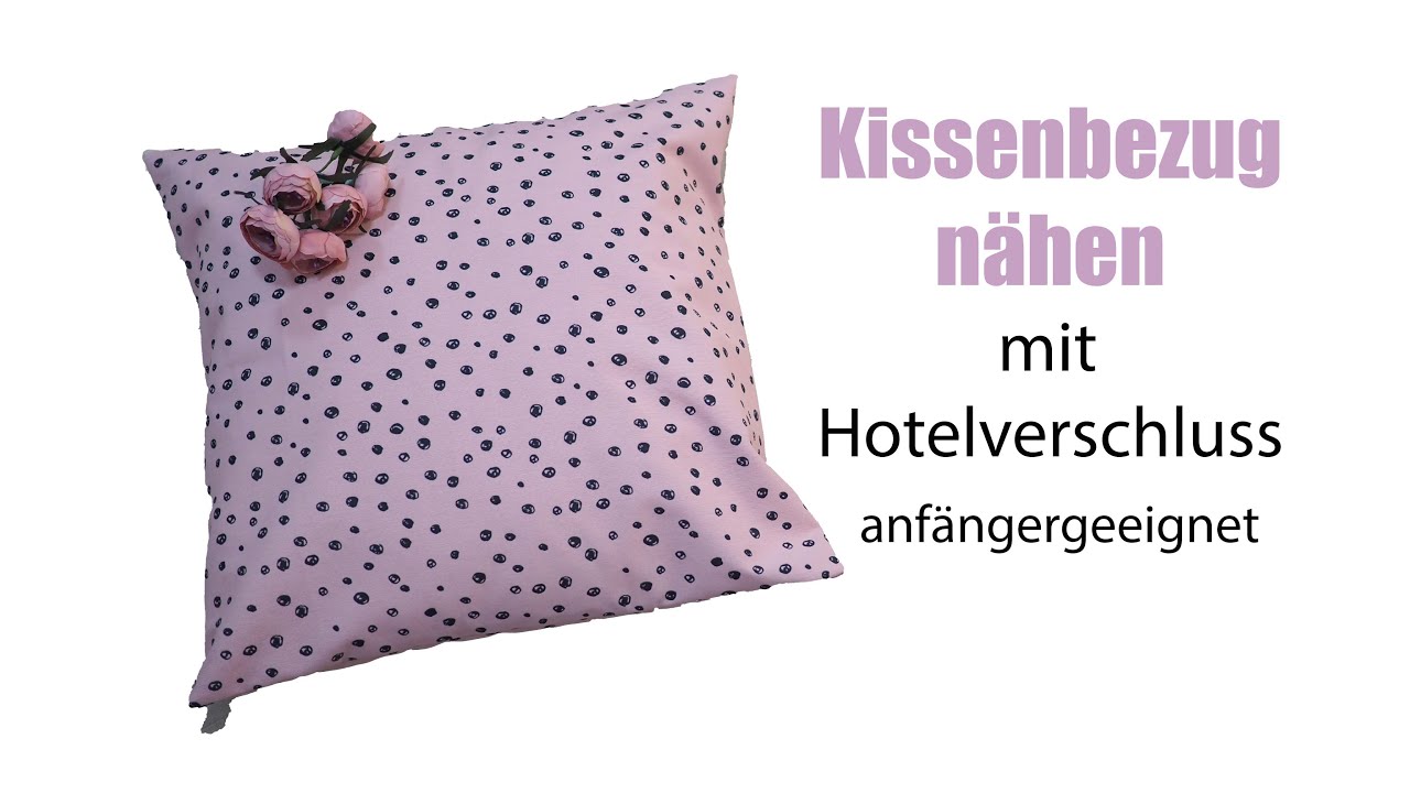 Kissenbezug nähen mit Hotelverschluss - DIY - mit Annas Nähschule