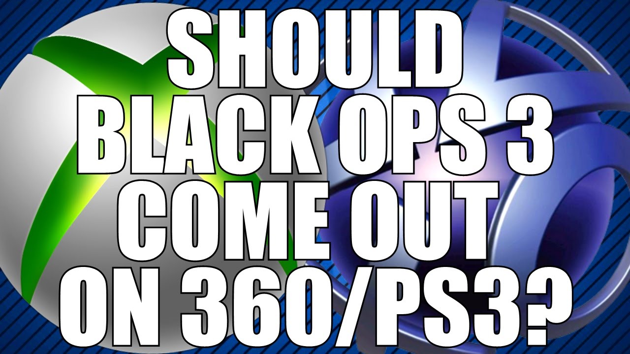 Should Black Ops 3 Come Out on the Xbox 360 and Playstation 3?