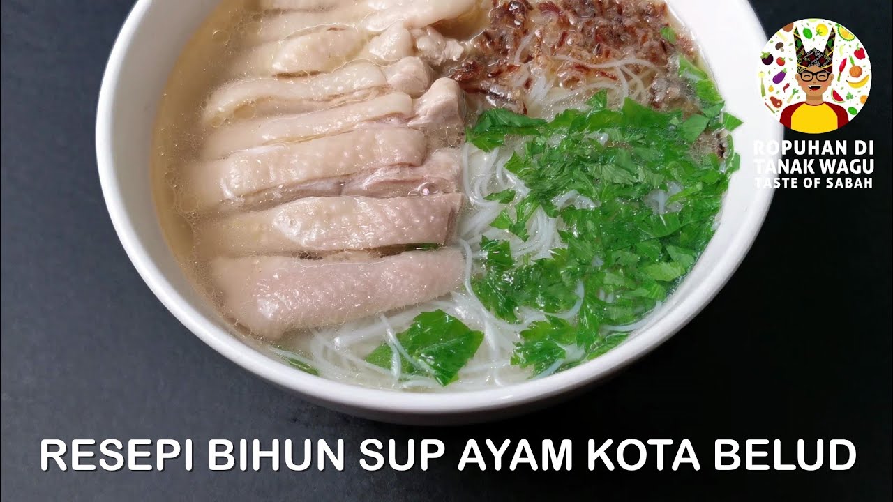 Resepi Bihun Sup Ayam Kota Belud Versi Ropuhan di Tanak Wagu